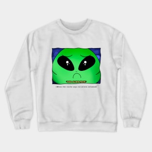 AlienHub: when the invite says no aliens allowed Crewneck Sweatshirt